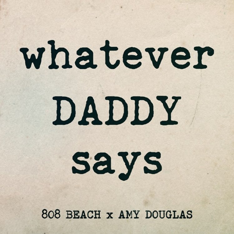 Whatever Daddy Says