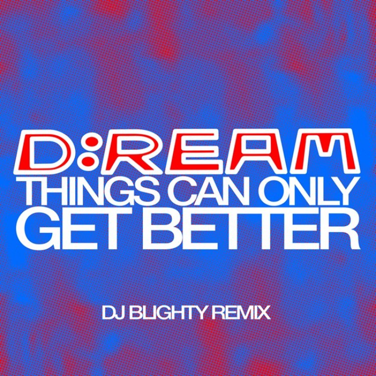 Things Can Only Get Better (DJ Blighty)